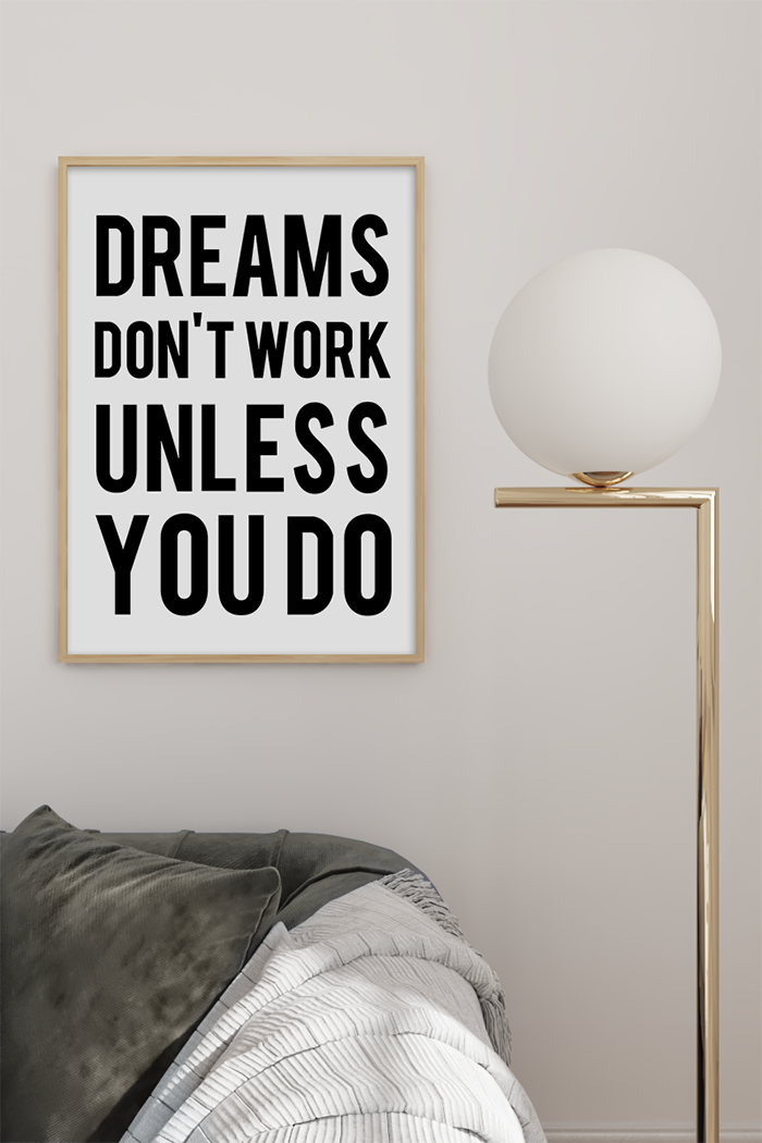 Dreams Don't Work Unless You Do Poster