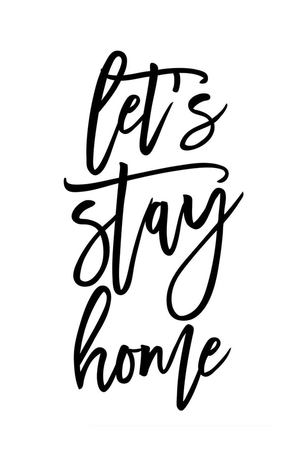 Let's Stay Home Art Print