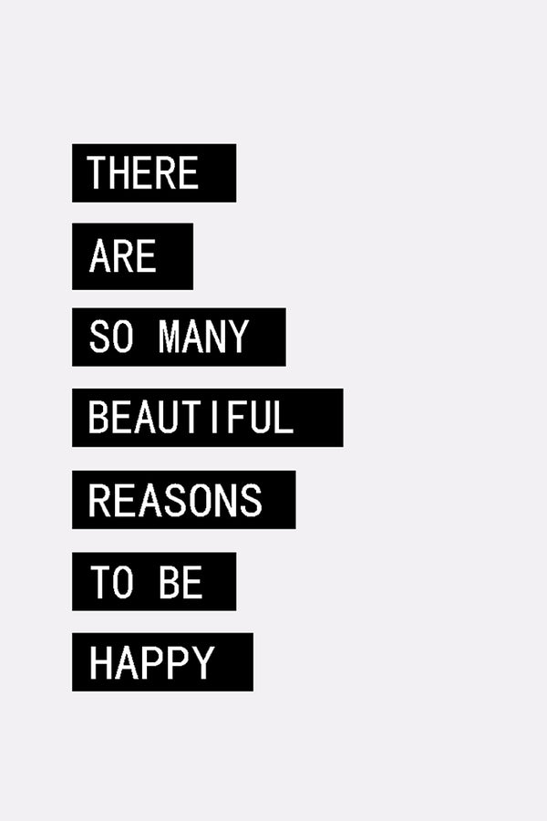 Many Reason to Be happy
