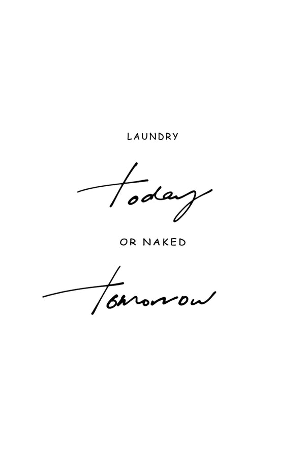 Laundry Today or Naked Tomorrow Poster