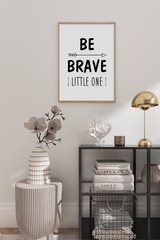 Be Brave Little One Poster