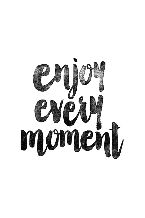 Enjoy Every Moment Poster