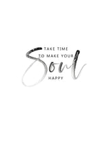 Take Time to Make Your Soul Happy Poster