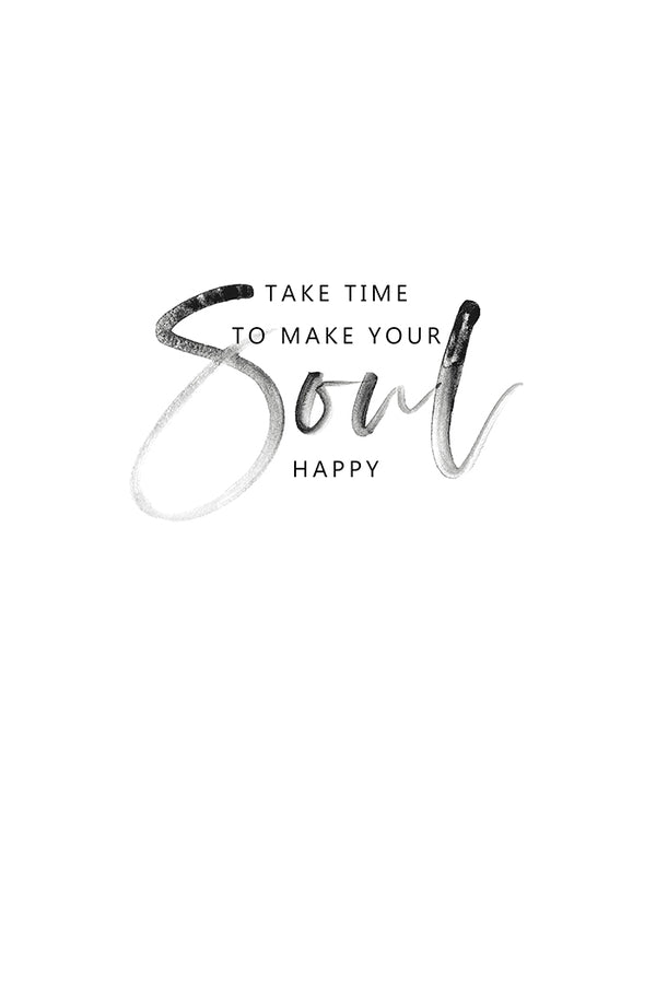 Take Time to Make Your Soul Happy Poster